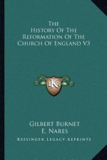 The History Of The Reformation Of The Church Of England V3