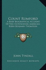 Count Rumford: A Brief Biographical Account of This Outstanding American, Born Benjamin Thompson