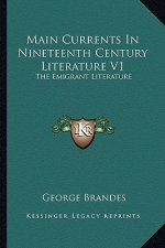 Main Currents in Nineteenth Century Literature V1: The Emigrant Literature