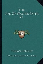 The Life of Walter Pater V1