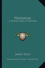 Pessimism: A History And A Criticism