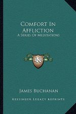 Comfort in Affliction: A Series of Meditations