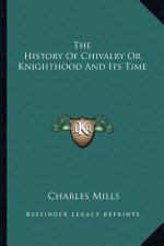 The History Of Chivalry Or Knighthood And Its Time