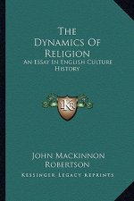 The Dynamics Of Religion: An Essay In English Culture History