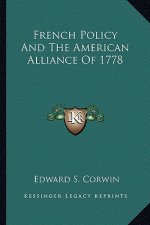 French Policy and the American Alliance of 1778