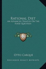 Rational Diet: An Advanced Treatise on the Food Question