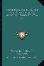 Autobiography, Memories and Experiences of Moncure Daniel Conway V1