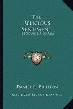 The Religious Sentiment: Its Source and Aim
