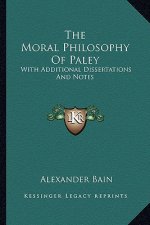 The Moral Philosophy of Paley: With Additional Dissertations and Notes
