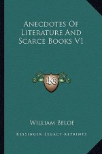 Anecdotes of Literature and Scarce Books V1