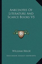 Anecdotes of Literature and Scarce Books V5