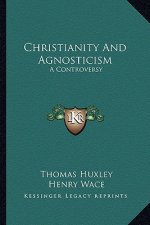 Christianity and Agnosticism: A Controversy