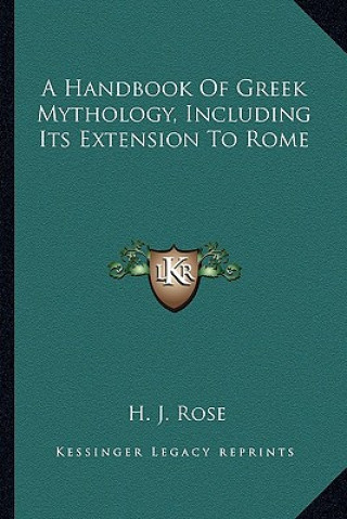 A Handbook of Greek Mythology, Including Its Extension to Rome