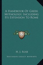 A Handbook of Greek Mythology, Including Its Extension to Rome