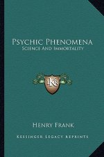 Psychic Phenomena: Science and Immortality