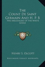 The Count de Saint Germain and H. P. B: Two Messengers of the White Lodge