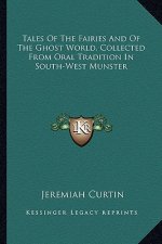 Tales of the Fairies and of the Ghost World, Collected from Oral Tradition in South-West Munster