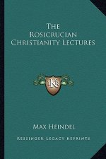 The Rosicrucian Christianity Lectures