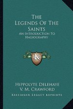 The Legends of the Saints: An Introduction to Hagiography