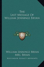 The Last Message of William Jennings Bryan