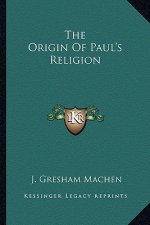 The Origin of Paul's Religion