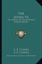 The Jataka V6: Or Stories of the Buddha's Former Births