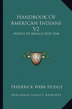 Handbook of American Indians V2: North of Mexico Part One