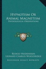 Hypnotism or Animal Magnetism: Physiological Observations