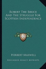 Robert the Bruce and the Struggle for Scottish Independence
