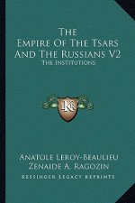 The Empire of the Tsars and the Russians V2: The Institutions