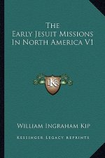 The Early Jesuit Missions in North America V1