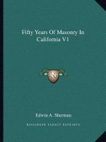 Fifty Years of Masonry in California V1