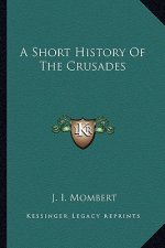 A Short History Of The Crusades