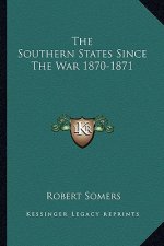 The Southern States Since the War 1870-1871