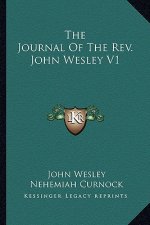 The Journal of the REV. John Wesley V1