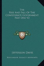The Rise and Fall of the Confederate Government Part One V2