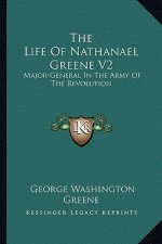 The Life of Nathanael Greene V2: Major-General in the Army of the Revolution