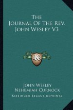 The Journal of the REV. John Wesley V3