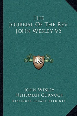 The Journal of the REV. John Wesley V5