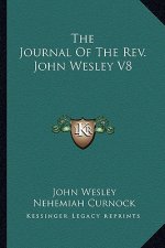 The Journal of the REV. John Wesley V8