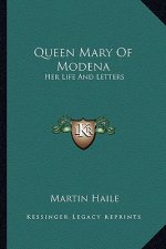 Queen Mary of Modena: Her Life and Letters