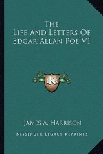 The Life and Letters of Edgar Allan Poe V1
