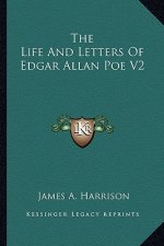 The Life and Letters of Edgar Allan Poe V2
