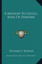 A Mission To Gelele, King Of Dahome