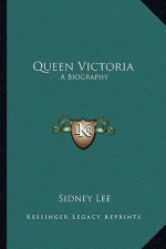 Queen Victoria: A Biography