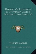 History Of Friedrich II Of Prussia Called Frederick The Great V2