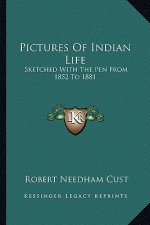 Pictures of Indian Life: Sketched with the Pen from 1852 to 1881