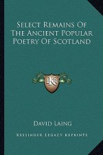 Select Remains of the Ancient Popular Poetry of Scotland