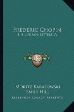 Frederic Chopin: His Life and Letters V2