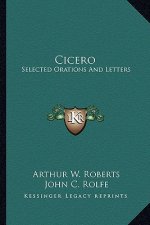 Cicero: Selected Orations and Letters